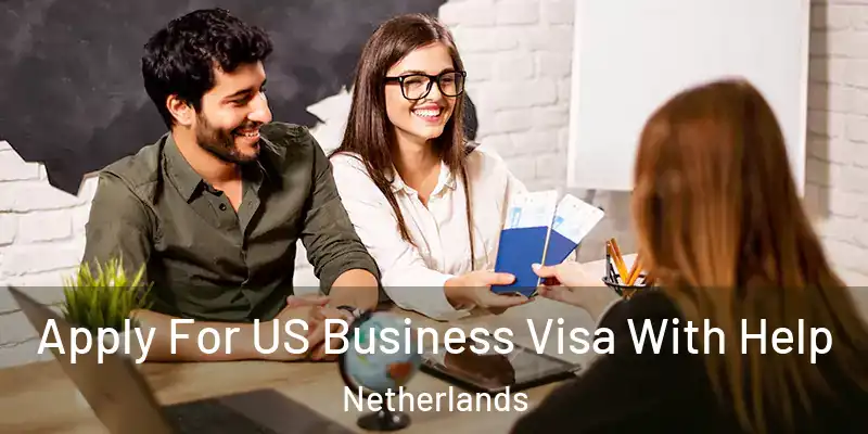  Apply For US Business Visa With Help Netherlands
