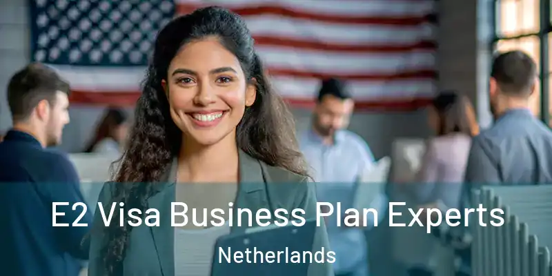  E2 Visa Business Plan Experts Netherlands