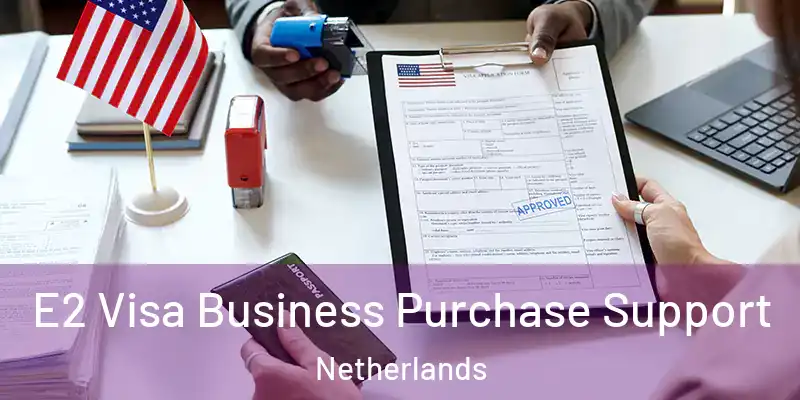  E2 Visa Business Purchase Support Netherlands