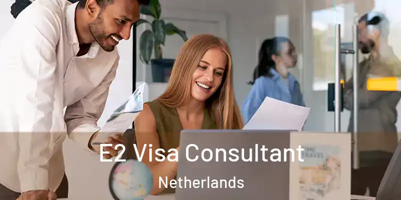  E2 Visa Consultant Netherlands