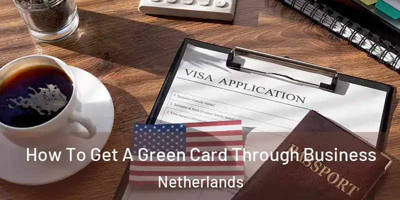  How To Get A Green Card Through Business Netherlands