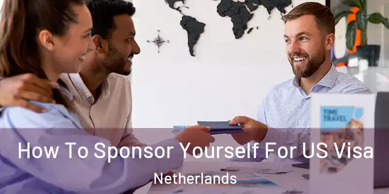  How To Sponsor Yourself For US Visa Netherlands