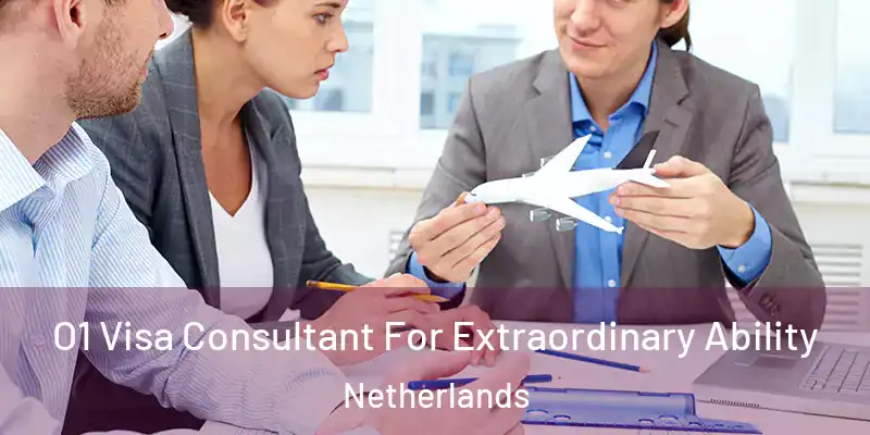  O1 Visa Consultant For Extraordinary Ability Netherlands