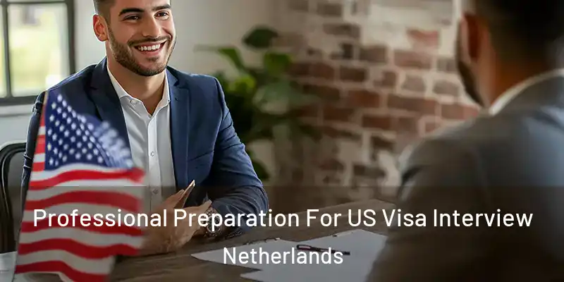  Professional Preparation For US Visa Interview Netherlands