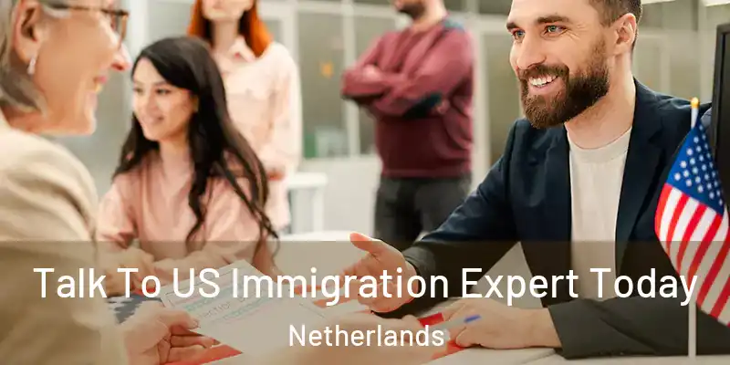  Talk To US Immigration Expert Today Netherlands