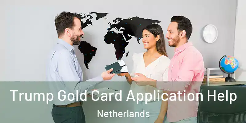  Trump Gold Card Application Help Netherlands