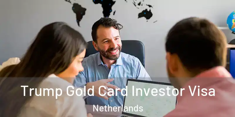  Trump Gold Card Investor Visa Netherlands