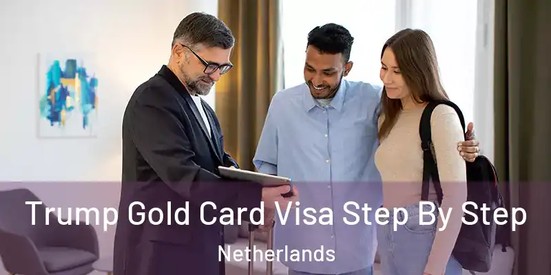  Trump Gold Card Visa Step By Step Netherlands