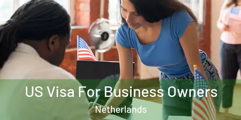  US Visa For Business Owners Netherlands