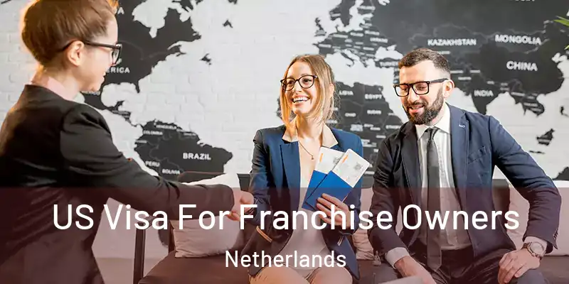  US Visa For Franchise Owners Netherlands