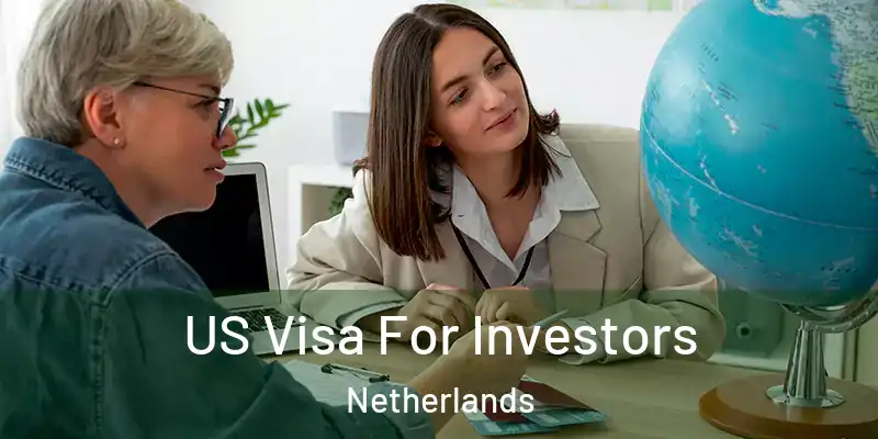  US Visa For Investors Netherlands