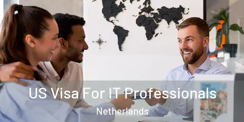  US Visa For IT Professionals Netherlands